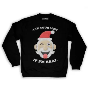 Function -  Ugly Christmas Ask Your Mom If I'm Real Santa Men's Fashion Crew Neck Sweatshirt